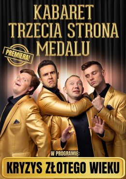 Kabaret Trzecia Strona Medalu - w nowym programie "Kryzys złotego wieku"